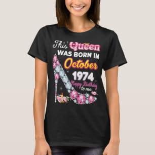 This Queen Was Born In October 1974 Happy 48th Bir T-Shirt