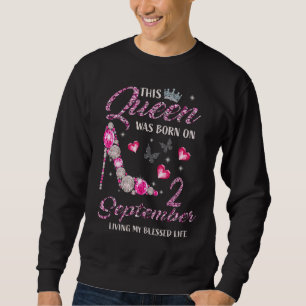 This Queen Was Born In September 2 Living My Bless Sweatshirt