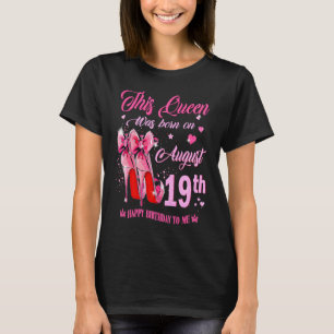 This Queen Was Born On August 19th High Heel Birth T-Shirt