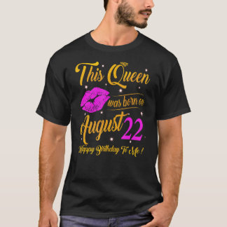 This Queen Was Born On August 22 Birthday  High He T-Shirt