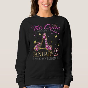 This Queen Was Born On January 22 Living My Blesse Sweatshirt