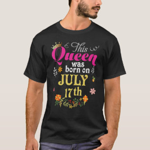 This Queen Was Born On July 17th Happy Birthday 17 T-Shirt