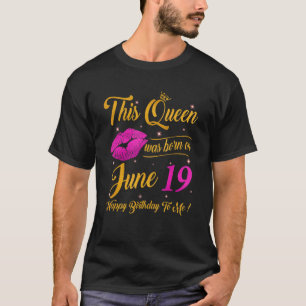 This Queen Was Born On June 19th Pink Happy Birthd T-Shirt