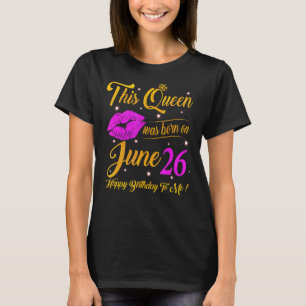 This Queen Was Born On June 26 Birthday  High Heel T-Shirt
