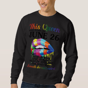 This Queen Was Born On June 26th Happy Birthday To Sweatshirt