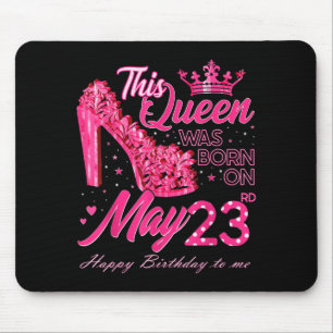 This Queen Was Born On May 23 May 23rd Birthday Mouse Pad