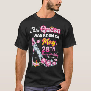 This Queen Was Born On May 28 28th Happy Birthday T-Shirt