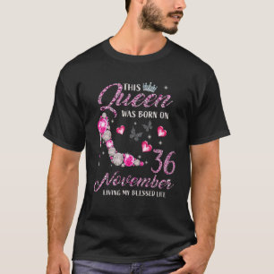 This Queen Was Born On November 36 Living My Bless T-Shirt