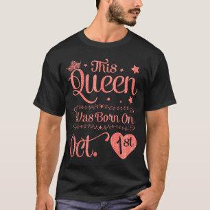 This queen was born on oct 1st happy birthday T-Shirt