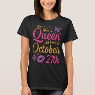 This Queen Was Born On October 27th Happy Birthday T-Shirt