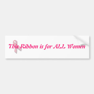 This Ribbon is for ALL Women Bumper Sticker