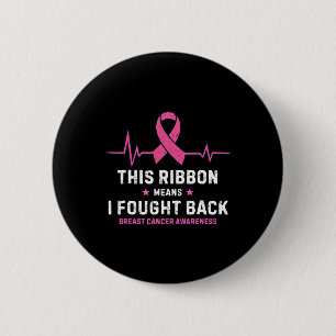This Ribbon Means I Fought Ck Breast Cancer Awaren 2 Inch Round Button