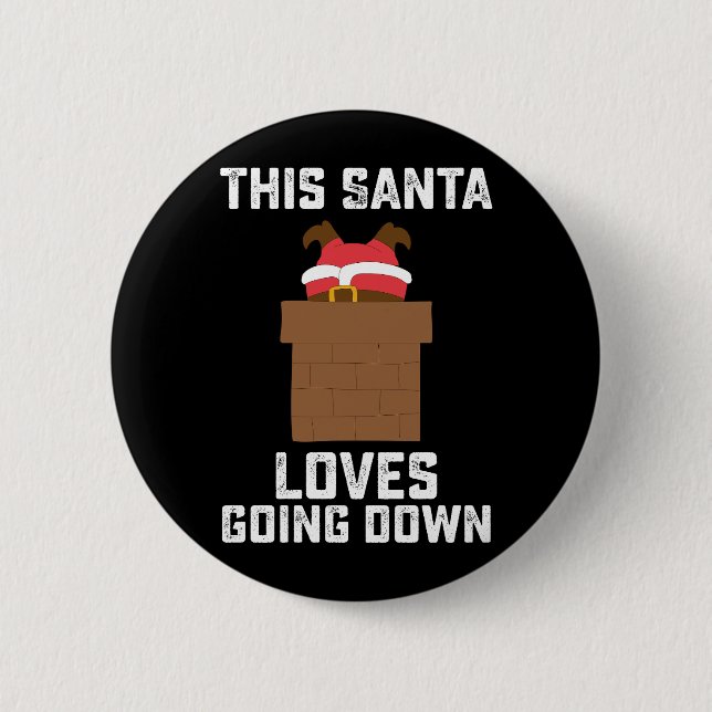 This Santa Loves Going Down Funny Christmas 2 Inch Round Button (Front)
