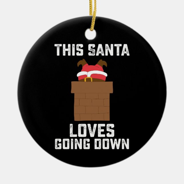 This Santa Loves Going Down Funny Christmas Ceramic Ornament (Front)