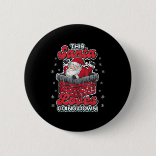 This Santa Loves Going Down Funny Xmas Men Father  2 Inch Round Button