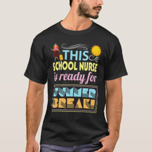 This School Nurse Is Ready For Summer Break Holida T-Shirt