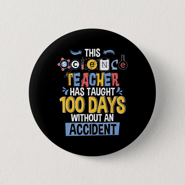 This Science Teacher Has Taught 100 Days Of School 2 Inch Round Button (Front)