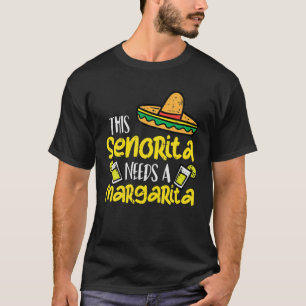 This Senorita Needs A Funny Mexican Cinco De Mayo T-Shirt