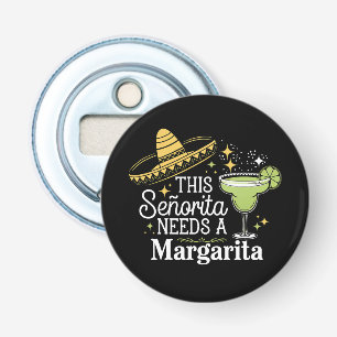 This Senorita Needs A Margarita Cinco De Mayo Bottle Opener