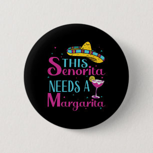 This Senorita Needs A Margarita Cinco De Mayo Funn 2 Inch Round Button