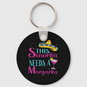 This Senorita Needs A Margarita Cinco De Mayo Funn Keychain