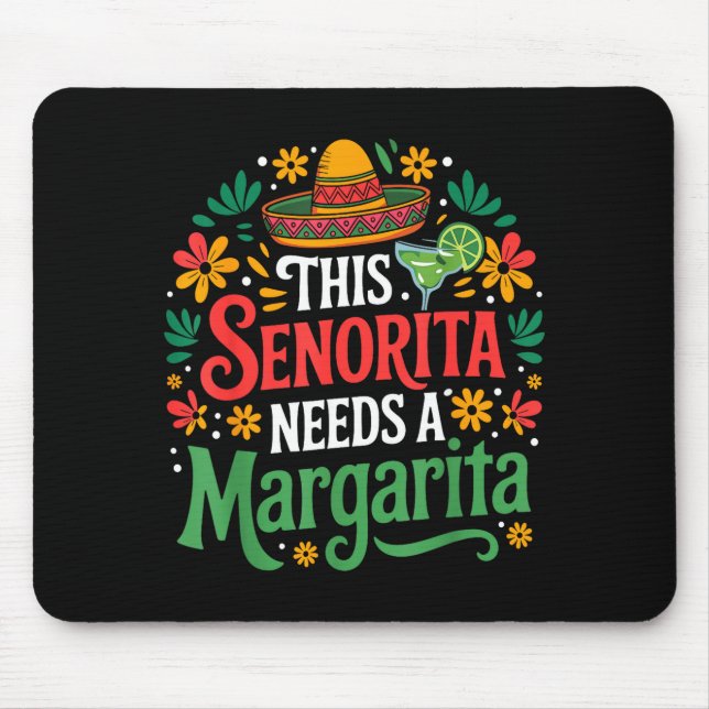 This senorita needs a margarita cinco de mayo funn mouse pad (Front)