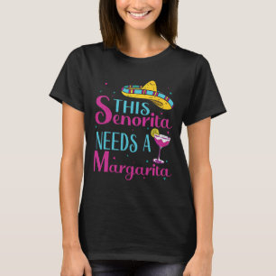 This Senorita Needs A Margarita Cinco De Mayo Funn T-Shirt