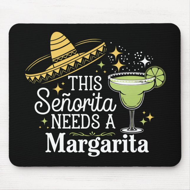 This Senorita Needs A Margarita Cinco De Mayo Mouse Pad (Front)