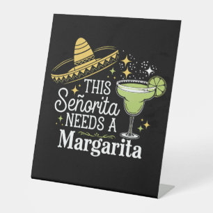 This Senorita Needs A Margarita Cinco De Mayo Pedestal Sign