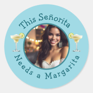 This Señorita Needs a Margarita Custom Photo  Classic Round Sticker
