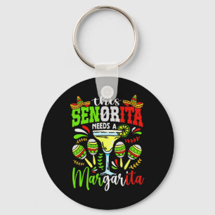 This Senorita Needs A Margarita Fiesta Mexico Cinc Keychain