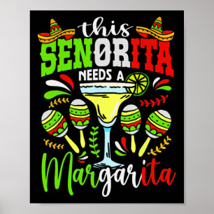 This Senorita Needs A Margarita Fiesta Mexico Cinc Poster
