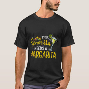 This Senorita Needs A Margarita Fiesta Mexico Cinc T-Shirt