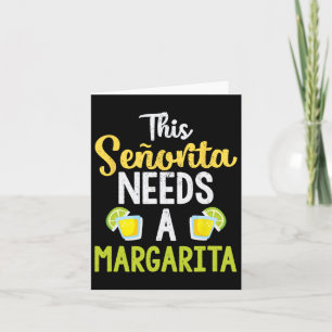 This Senorita Needs A Margarita Funny Drinking Shi Card