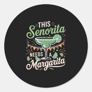 This Senorita Needs a Margarita - Margarita Lover Classic Round Sticker