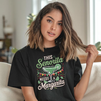 This Senorita Needs a Margarita - Margarita Lover T-Shirt