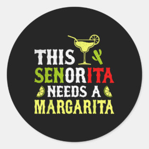 This Senorita Needs A Margarita Mexican Cinco De M Classic Round Sticker