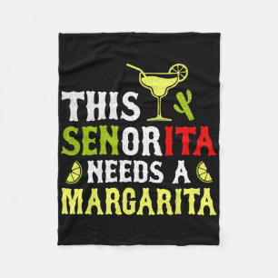 This Senorita Needs A Margarita Mexican Cinco De M Fleece Blanket