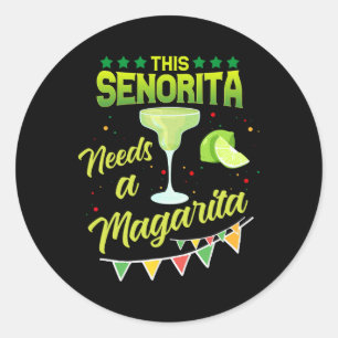 This Senorita Needs A Margarita Mexican Party Cinc Classic Round Sticker