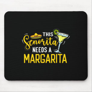 This Senorita Needs A Margarita Mexico Fiesta Cinc Mouse Pad