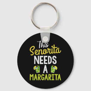 This Senorita Needs A Margarita Women Funny Cinco Keychain