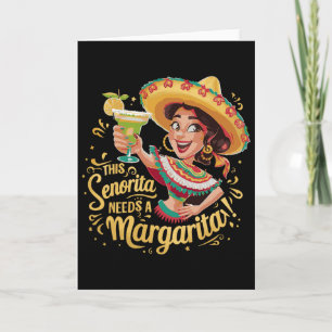 This Senorita Needs A Margartita Cinco De Mayo Mex Card