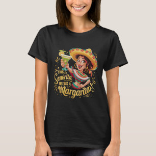 This Senorita Needs A Margartita Cinco De Mayo Mex T-Shirt