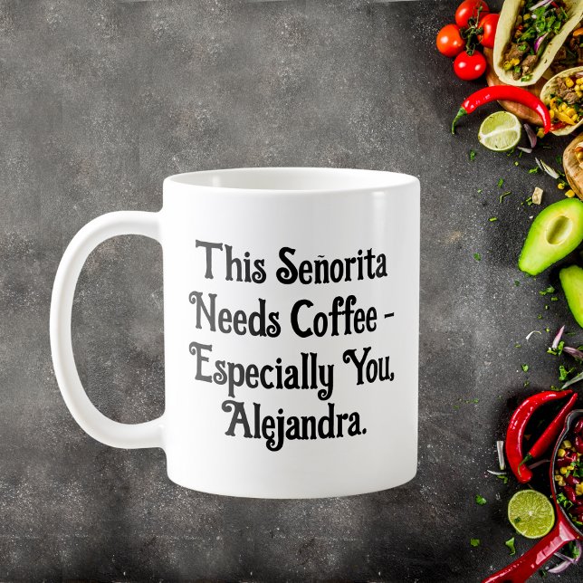 This Señorita Needs Coffee Personalized Mug (Creator Uploaded)