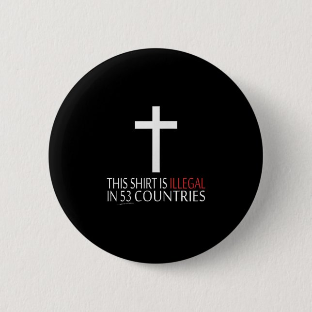 This Shirt Is Illegal In 53 Countries - Christian  2 Inch Round Button (Front)