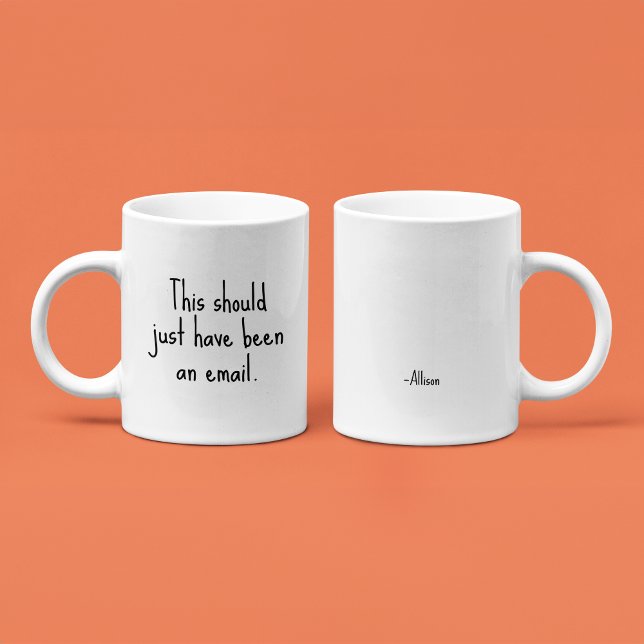This should just have been an email | Funny Office Coffee Mug (Creator Uploaded)