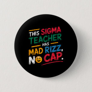 This Sigma Teacher Has Mad Rizz 2 Inch Round Button
