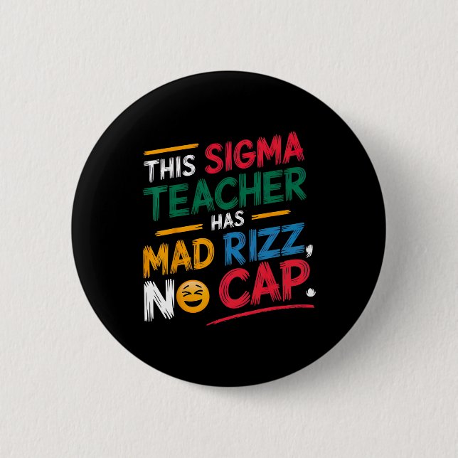 This Sigma Teacher Has Mad Rizz  2 Inch Round Button (Front)
