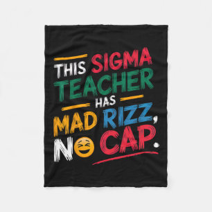 This Sigma Teacher Has Mad Rizz  Fleece Blanket