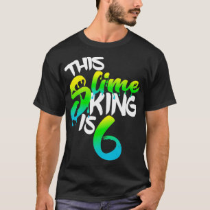 This Slime King Is 6 Shirt Fun Birthday Party For 